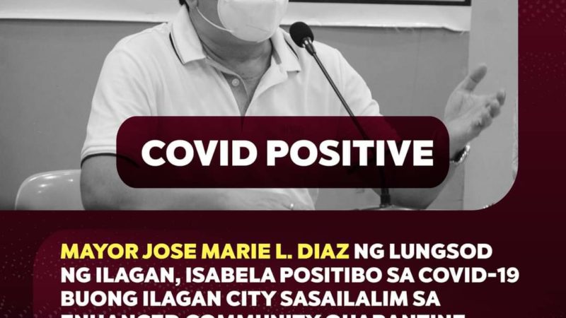 Mayor ng Ilagan, Isabela positibo sa COVID-19; buong Ilagan sasailalim sa ECQ