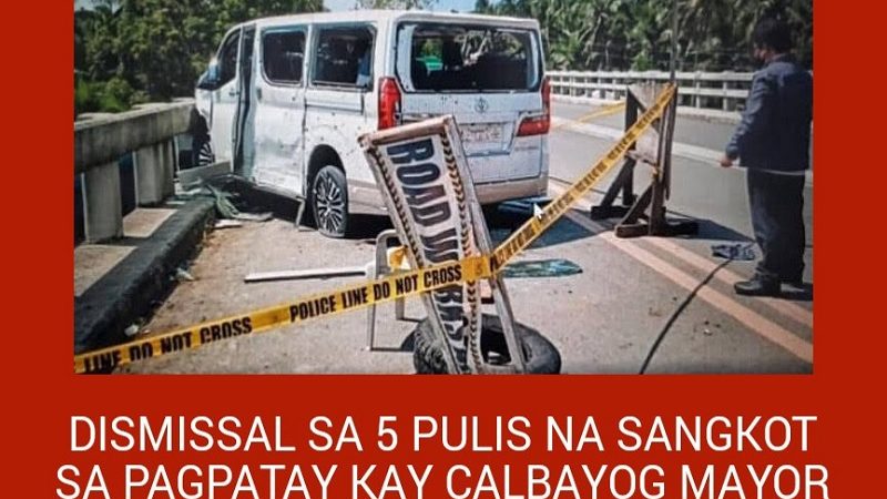 Limang pulis na sangkot sa pananambang sa alkalde ng Calbayog City inirekomendang masibak sa serbisyo