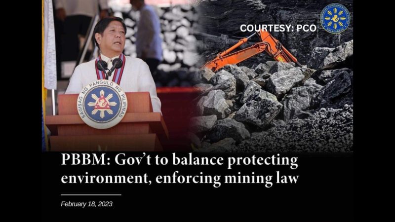 Balanseng pagbibigay proteksyon sa kalikasan at pagpapatupad ng mining law, siniguro ni Pangulong Marcos