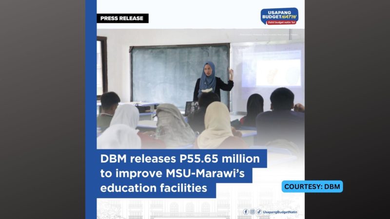 P55.65 milyong pondo para sa education facility ng MSU inilabas na ng DBM